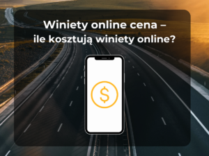 Winiety online cena - ile kosztują winiety online?