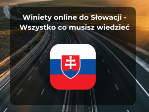 Winiety online do Słowacji - Wszystko co musisz wiedzieć